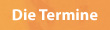 Die Termine